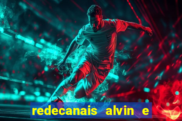 redecanais alvin e os esquilos